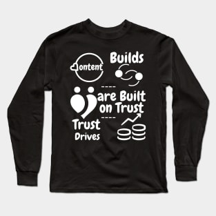 Content Builds Relationships, Relationship are Built on Trust, Trust Drives Revenue. Long Sleeve T-Shirt